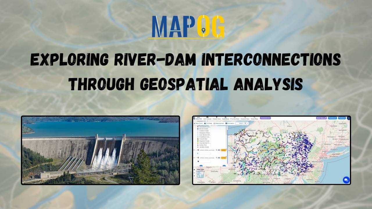 Exploring River-Dam Interconnections Through Geospatial Analysis