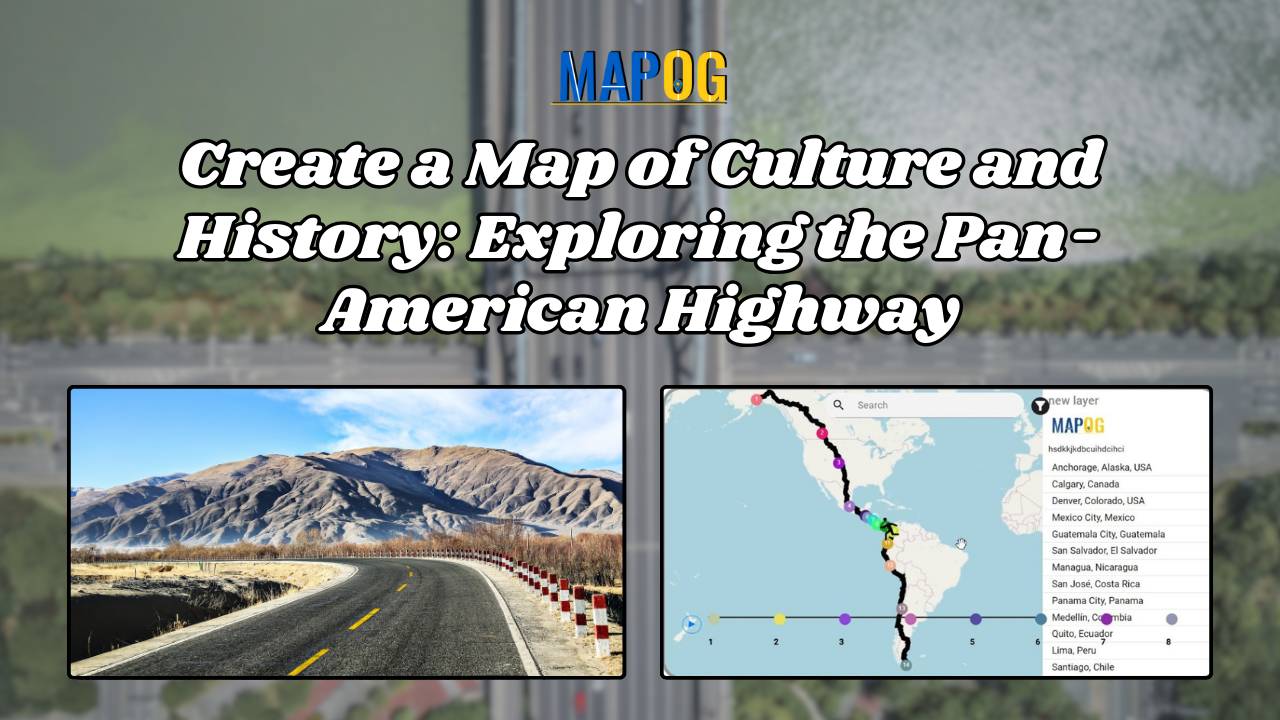 Create a Map of Culture and History Exploring the Pan-American Highway