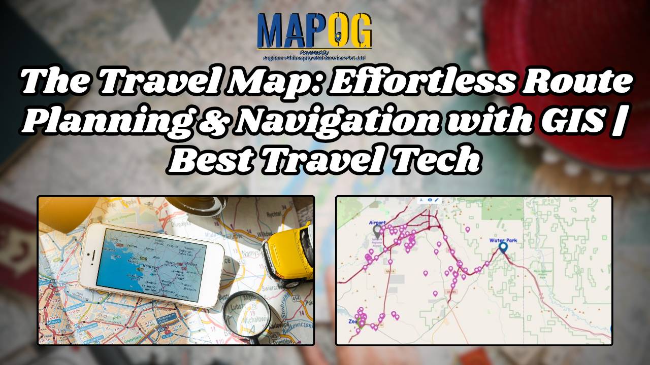 The Travel Map: Effortless Route Planning & Navigation with GIS | Best Travel Tech